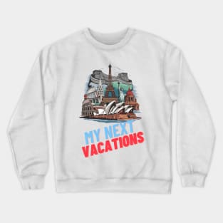 Wanderlust Chronicles: MY NEXT VACATIONS Crewneck Sweatshirt